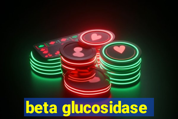 beta glucosidase